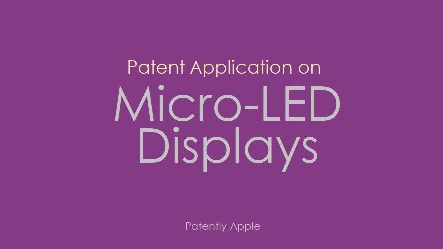 苹果 microLED 制造专利曝光，未来将装备在 iPhone 和 Apple Watch 上
